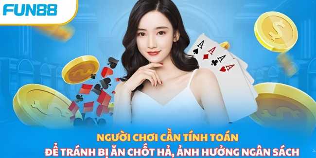 Người chơi cần tính toán để tránh bị ăn chốt hạ